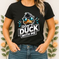 Cool Duck Don`T Duck Me Womens T-Shirt