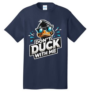 Cool Duck Don`T Duck Me Tall T-Shirt