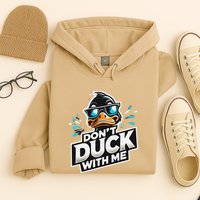 Cool Duck Don`T Duck Me Hoodie