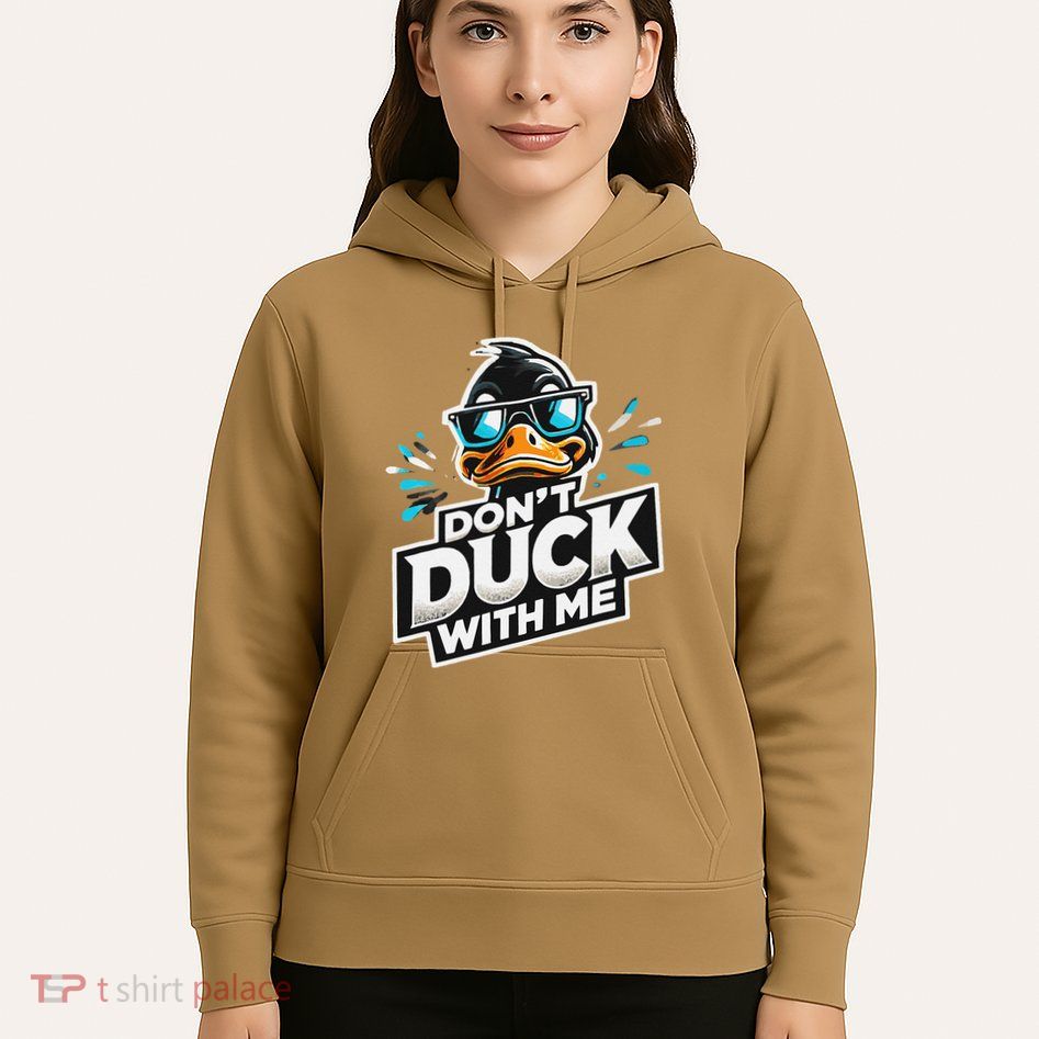 Cool Duck Don`T Duck Me Hoodie