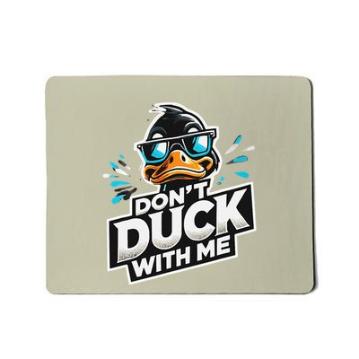 Cool Duck Don`T Duck Me Mousepad