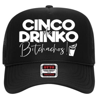 Cinco De Drinko Bitchachos! High Crown Mesh Back Trucker Hat