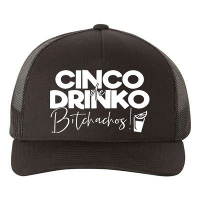 Cinco De Drinko Bitchachos! Yupoong Adult 5-Panel Trucker Hat