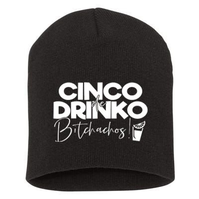 Cinco De Drinko Bitchachos! Short Acrylic Beanie