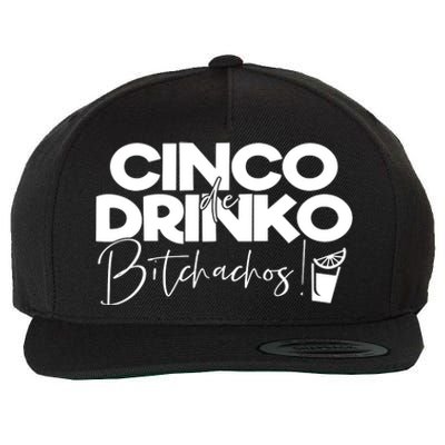 Cinco De Drinko Bitchachos! Wool Snapback Cap