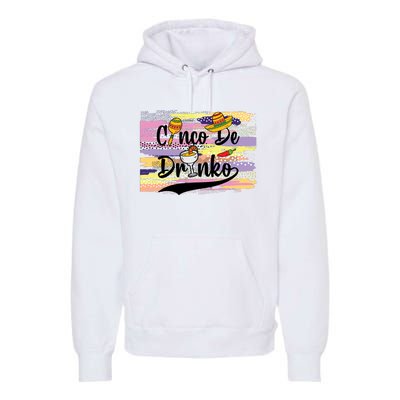 Cinco De Drinko Cinco De Mayo Sub Premium Hoodie