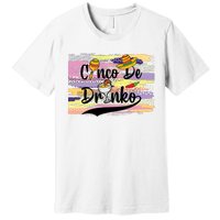 Cinco De Drinko Cinco De Mayo Sub Premium T-Shirt