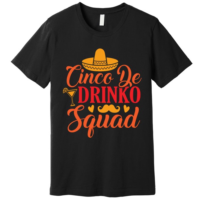 Cinco De Drinko Squad Cut File Premium T-Shirt