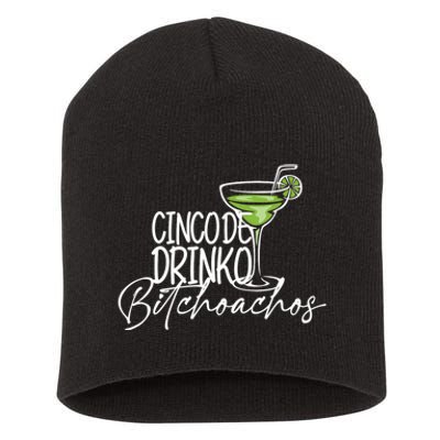 Cinco De Drinko Bitchachos Funny Cinco De Mayo Drinking Short Acrylic Beanie