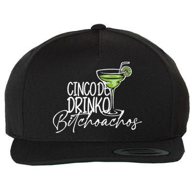 Cinco De Drinko Bitchachos Funny Cinco De Mayo Drinking Wool Snapback Cap