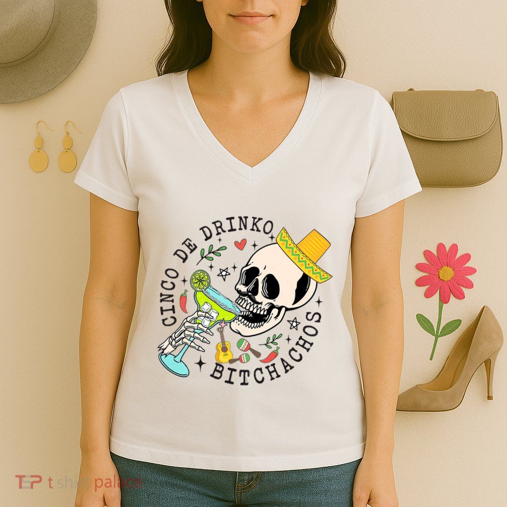 Cinco De Drinko Bitchachos Funny Cinco De Mayo Drinking Women's V-Neck T-Shirt
