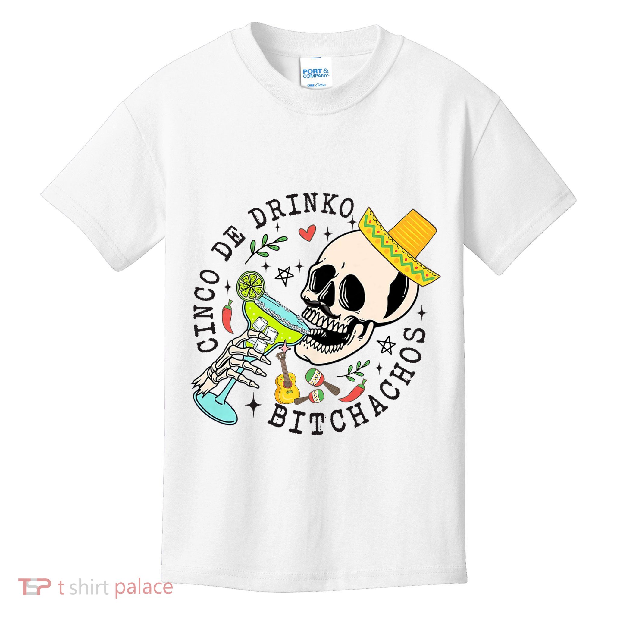Cinco De Drinko Bitchachos Funny Cinco De Mayo Drinking Kids T-Shirt