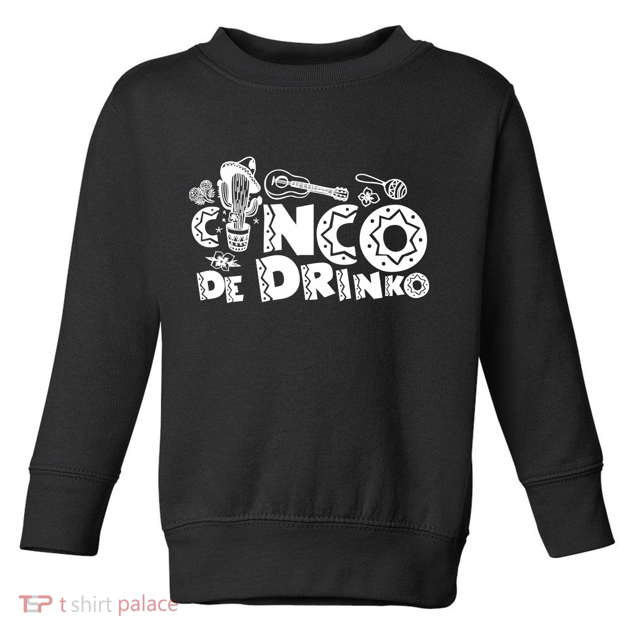 Cinco De Drinko Light Toddler Sweatshirt