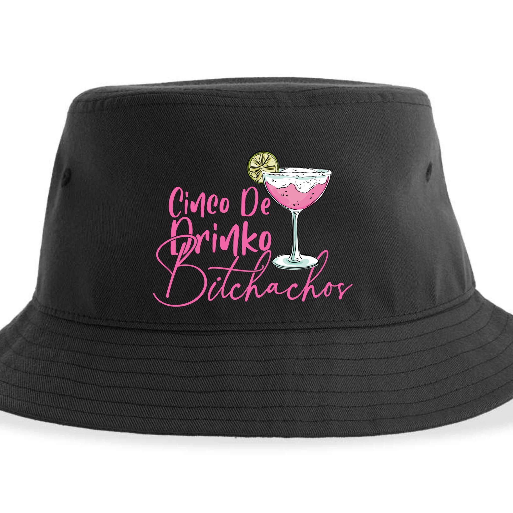 Cinco De Drinko Bitchachos Funny Cinco De Mayo Drinking Sustainable Bucket Hat