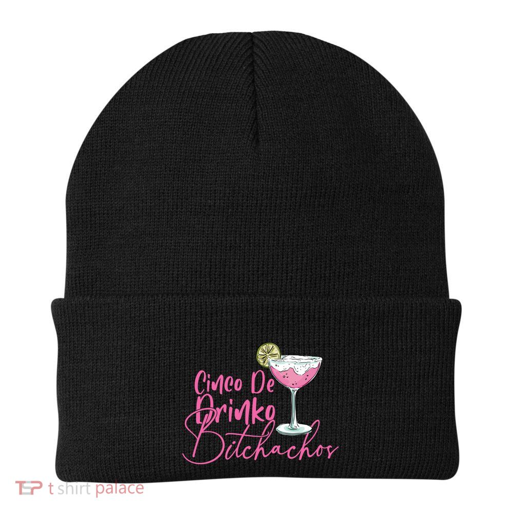 Cinco De Drinko Bitchachos Funny Cinco De Mayo Drinking Beanie
