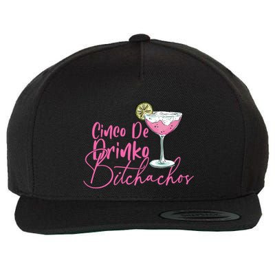 Cinco De Drinko Bitchachos Funny Cinco De Mayo Drinking Wool Snapback Cap