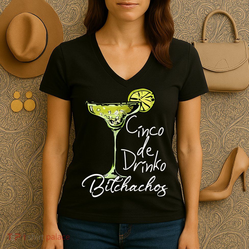 Cinco De Drinko Bitchachos Funny Cinco De Mayo Drinking  Women's V-Neck T-Shirt