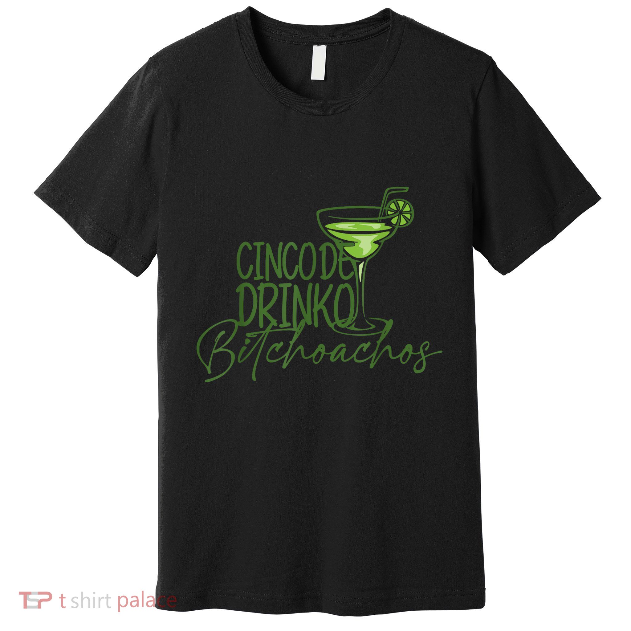 Cinco De Drinko Bitchachos Funny Cinco De Mayo Drinking Premium T-Shirt