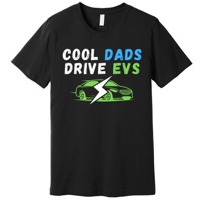 Cool Dads Drive EVs Drive EVs EV Life Funny Electric Vehicle Premium T-Shirt