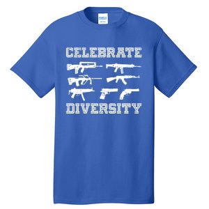 Celebrate Diversity Different Gun Gift Gun Lovers Gift Funny Gift Tall T-Shirt