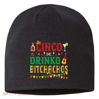 Cinco De Drinko Bitchachos Funny Cinco De Mayo Drinking Sustainable Beanie
