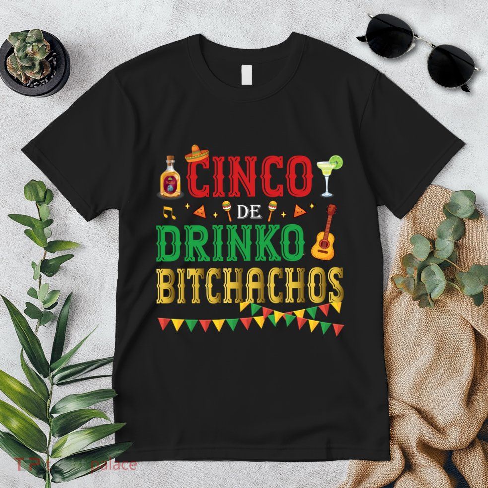 Cinco De Drinko Bitchachos Funny Cinco De Mayo Drinking Premium T-Shirt