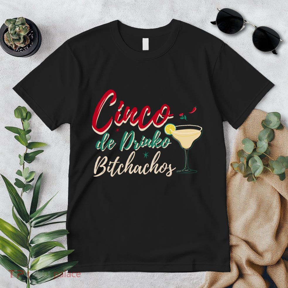 Cinco De Drinko Bitchachos Funny Cinco De Mayo Drinking Premium T-Shirt