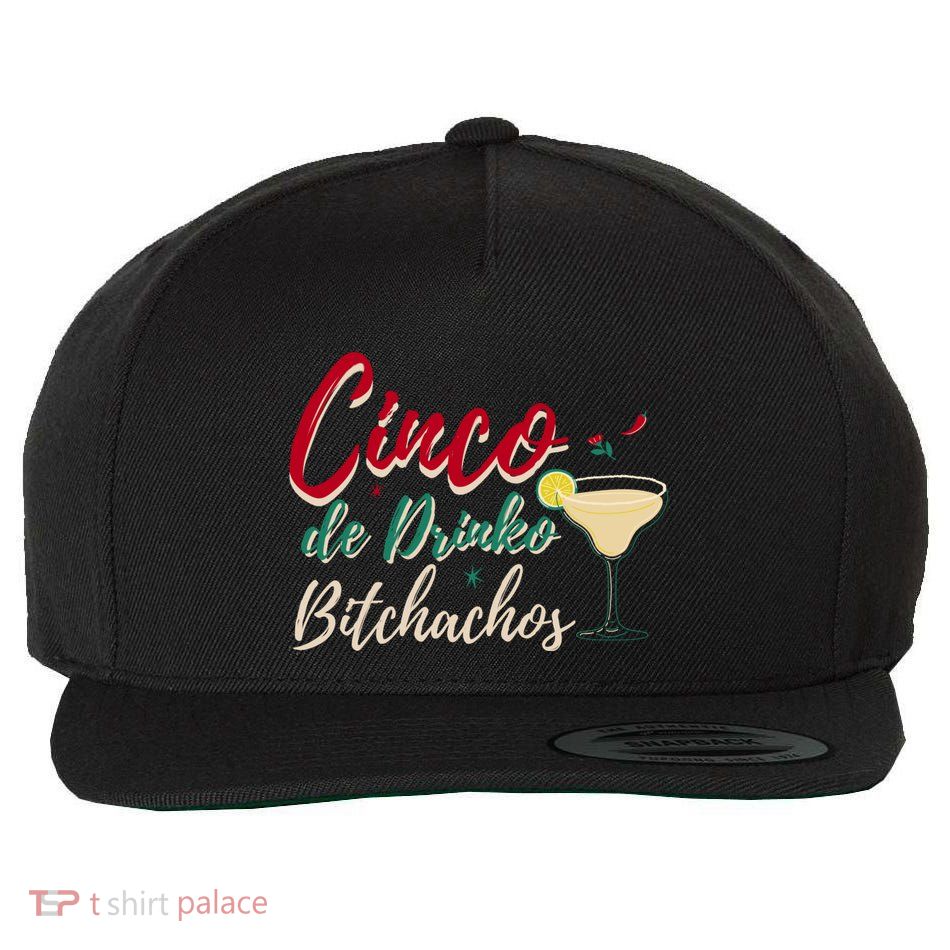 Cinco De Drinko Bitchachos Funny Cinco De Mayo Drinking Wool Snapback Cap