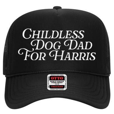 Childless Dog Dad For Harris Walz 2024 Kamala Vote President High Crown Mesh Back Trucker Hat