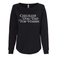 Childless Dog Dad For Harris Walz 2024 Kamala Vote President Womens California Wash Sweatshirt