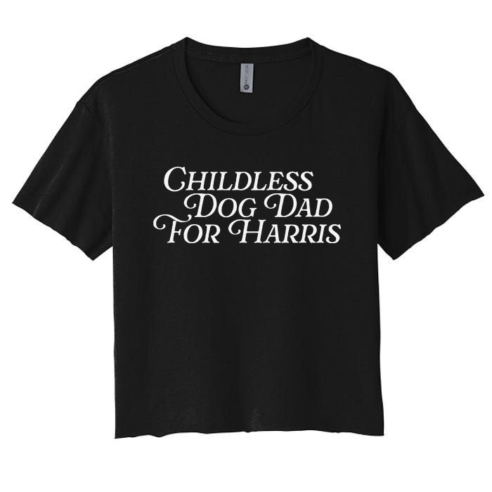 Childless Dog Dad For Harris Walz 2024 Kamala Vote President Women's Crop Top Tee