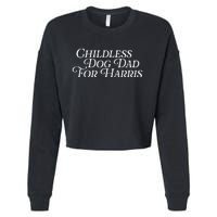 Childless Dog Dad For Harris Walz 2024 Kamala Vote President Cropped Pullover Crew