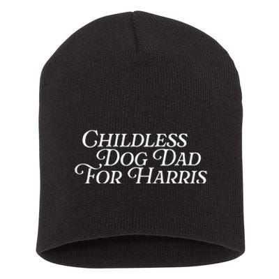 Childless Dog Dad For Harris Walz 2024 Kamala Vote President Short Acrylic Beanie