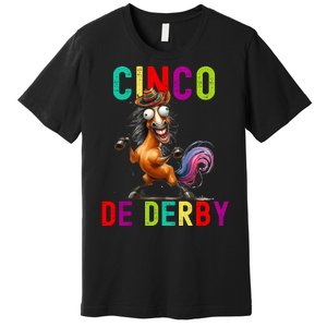 Cinco De Derby Derby In Front Fiesta In Back Premium T-Shirt