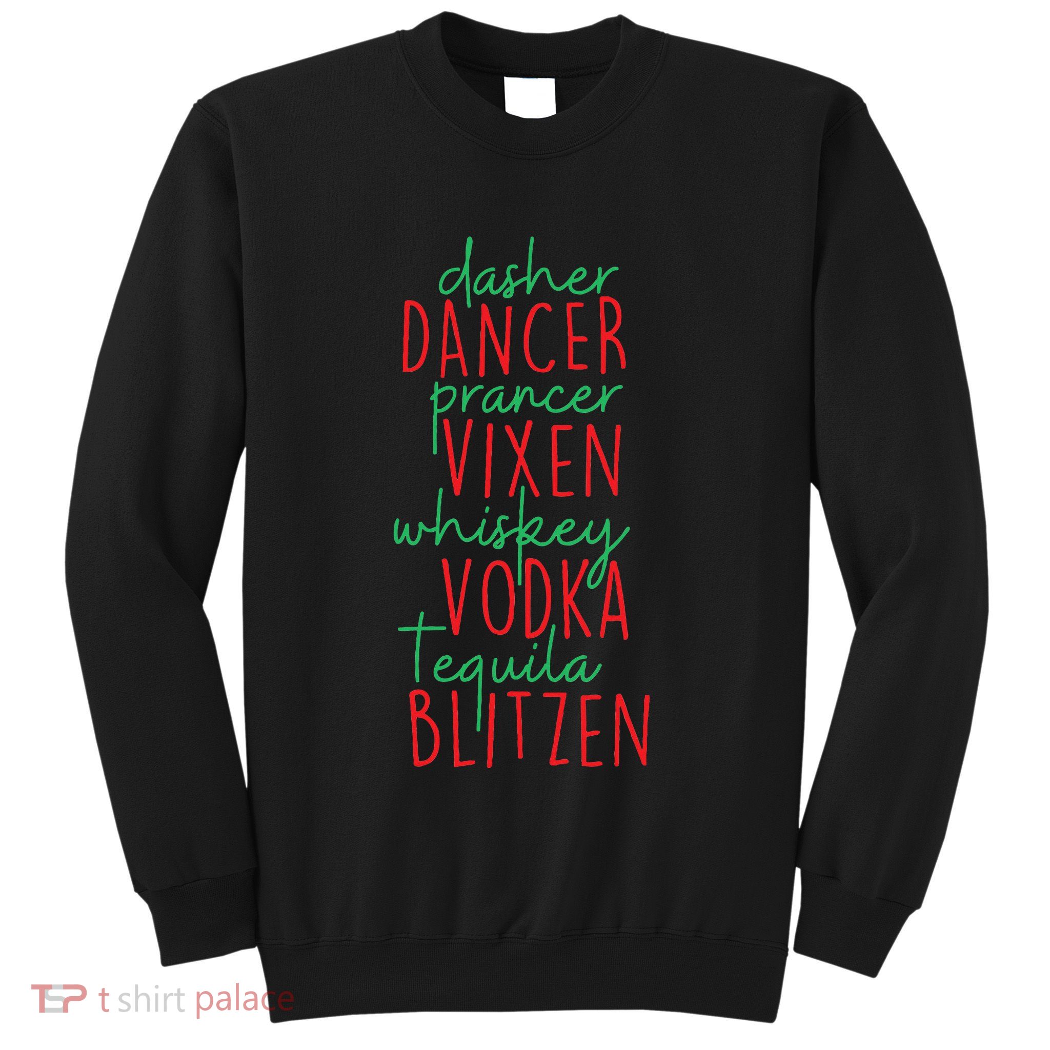 Christmas Dasher Dancer Prancer Vixen Whiskey Vodka Sweatshirt