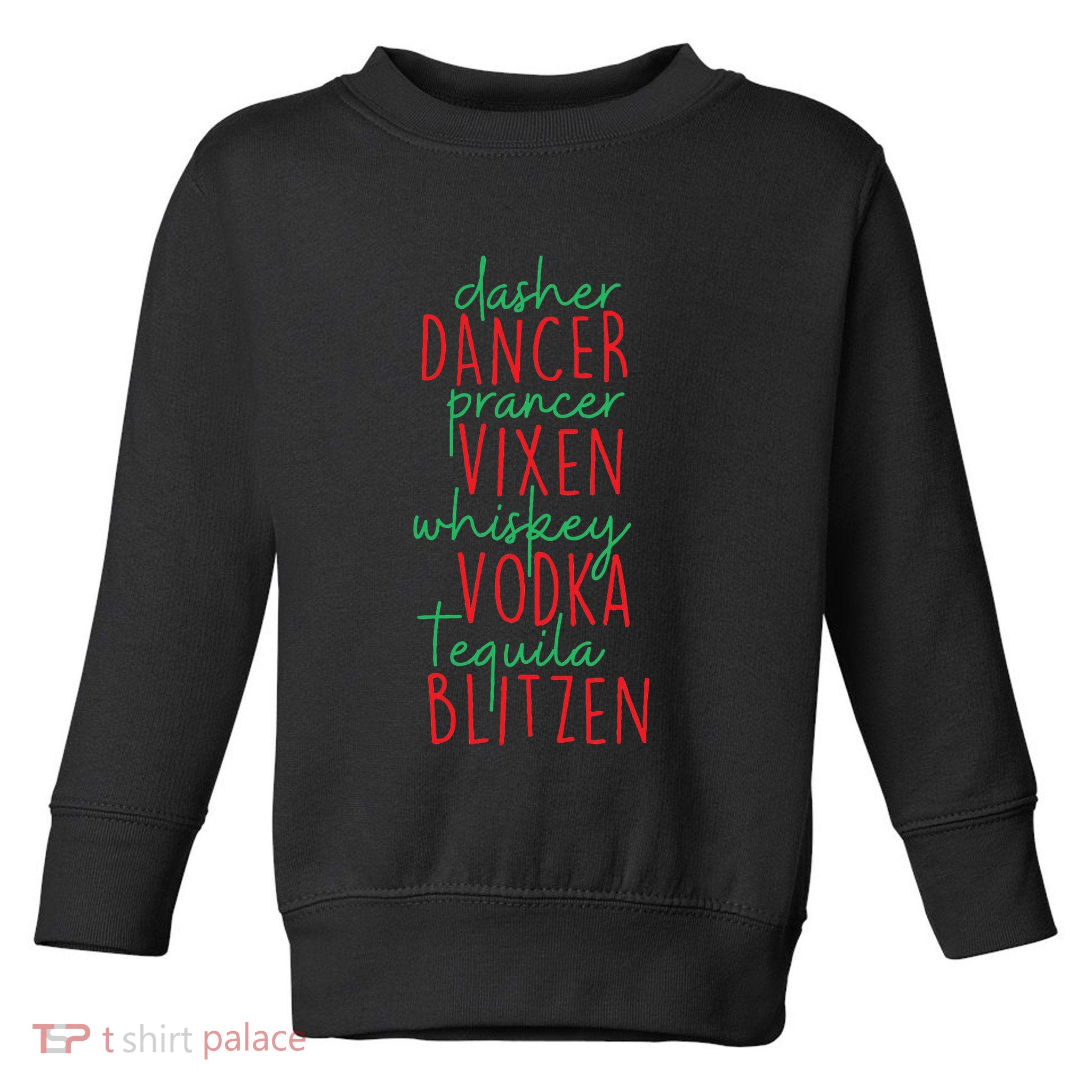 Christmas Dasher Dancer Prancer Vixen Whiskey Vodka Toddler Sweatshirt