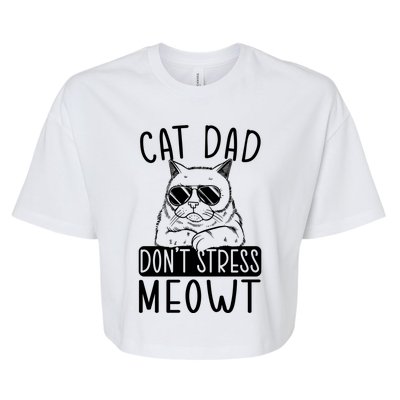 Cat Dad Dont Stress Meowt Cat Owner Cat Daddy Gift Bella+Canvas Jersey Crop Tee