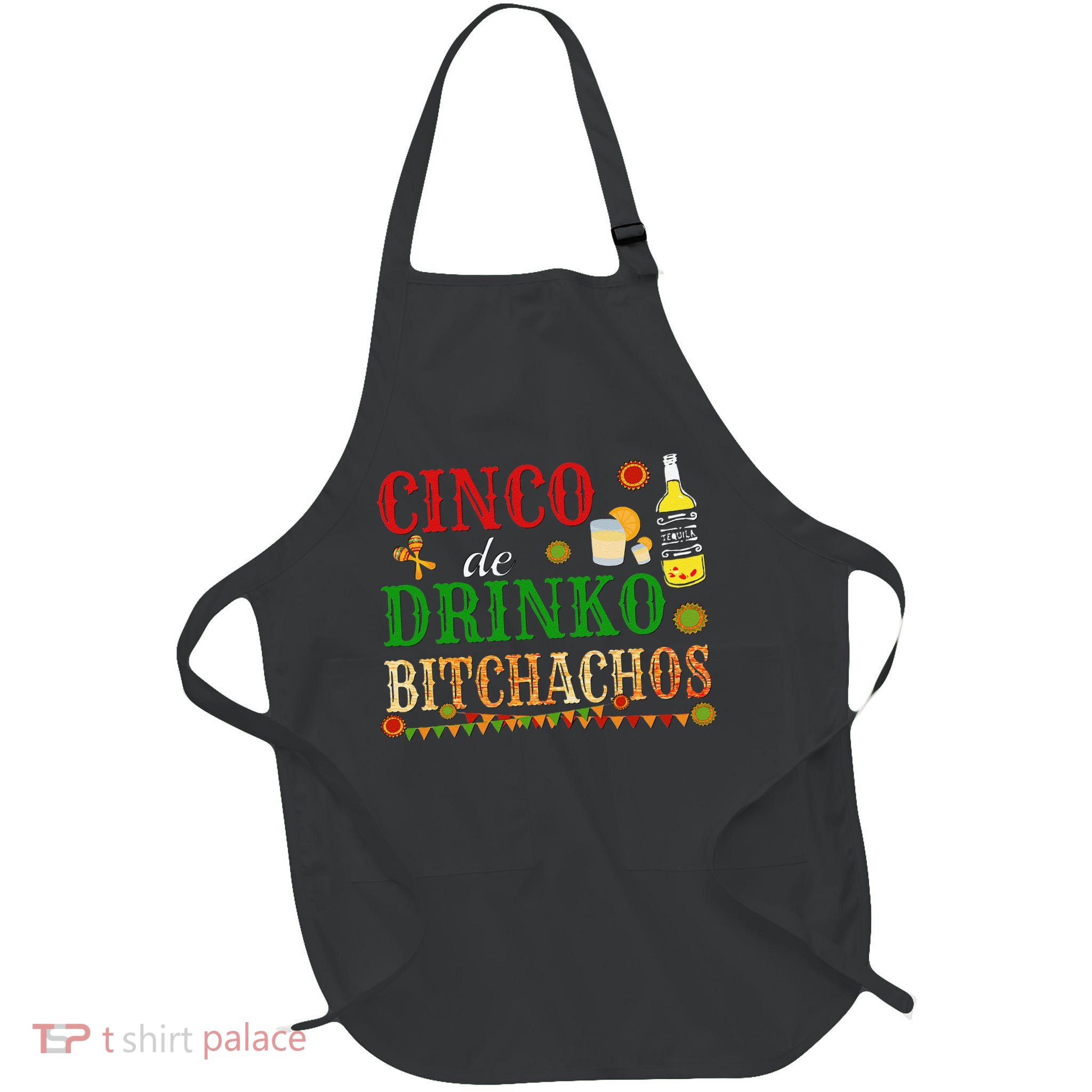 Cinco De Drinko Bitchachos Womens Drinking Full-Length Apron With Pockets