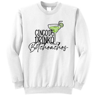 Cinco De Drinko Bitchachos Funny Cinco De Mayo Drinking Sweatshirt