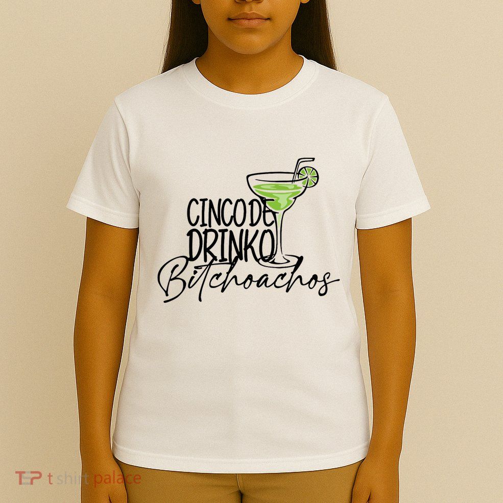 Cinco De Drinko Bitchachos Funny Cinco De Mayo Drinking T-Shirt