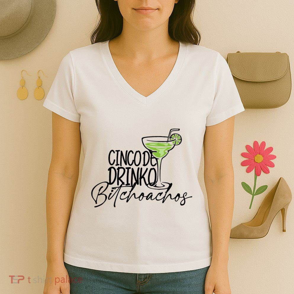 Cinco De Drinko Bitchachos Funny Cinco De Mayo Drinking Women's V-Neck T-Shirt
