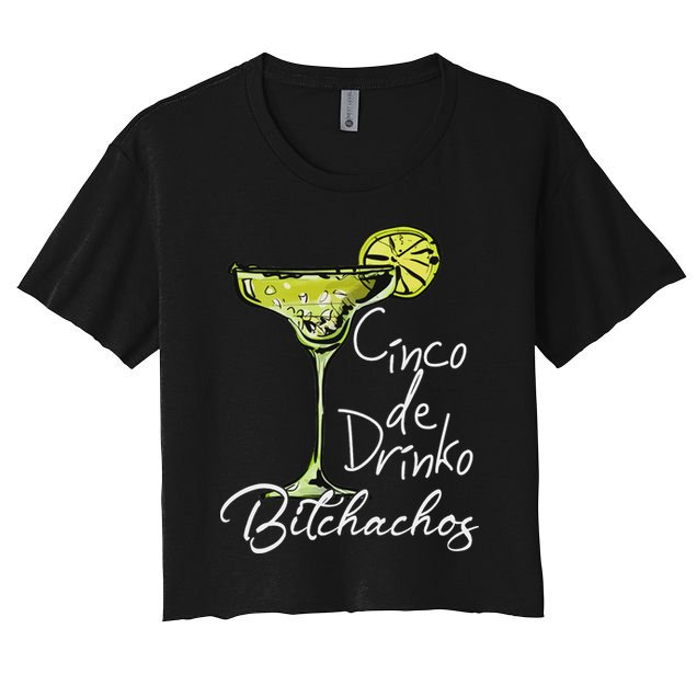 Cinco De Drinko Bitchachos Funny Cinco De Mayo Drinking Crop Top