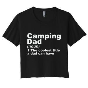 Camping Dad Definition Funny Hiking Adventure Fathers Day Gift Women's Crop Top Tee