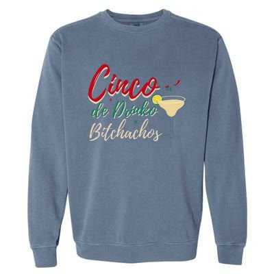 Cinco De Drinko Bitchachos Funny Drinking Mexican Garment-Dyed Sweatshirt