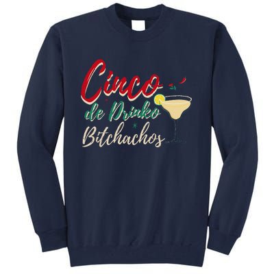 Cinco De Drinko Bitchachos Funny Drinking Mexican Tall Sweatshirt