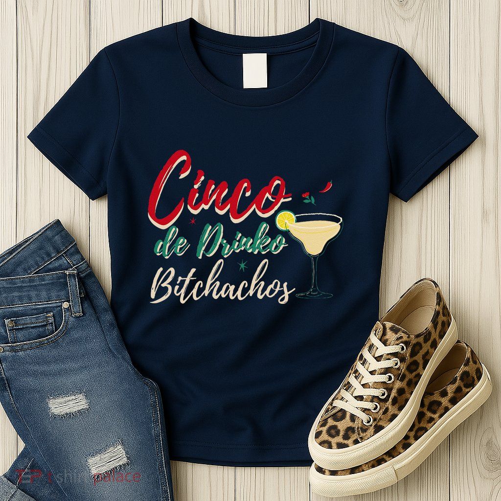 Cinco De Drinko Bitchachos Funny Drinking Mexican Womens T-Shirt