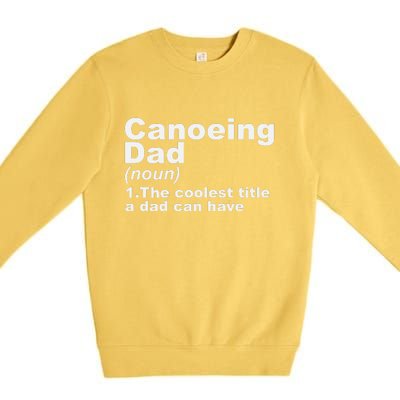 Canoeing Dad Definition Canoe Fathers Day Gift Premium Crewneck Sweatshirt