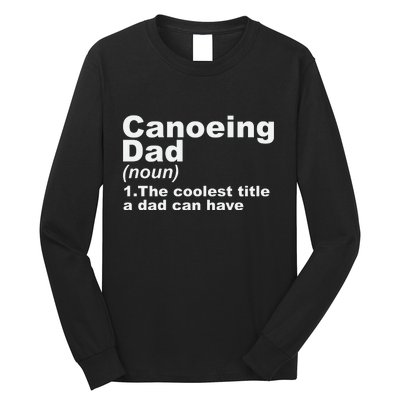 Canoeing Dad Definition Canoe Fathers Day Gift Long Sleeve Shirt