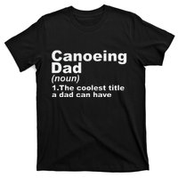 Canoeing Dad Definition Canoe Fathers Day Gift T-Shirt