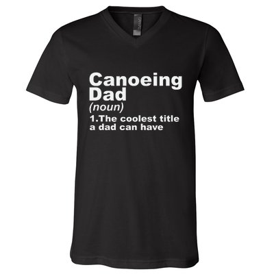 Canoeing Dad Definition Canoe Fathers Day Gift V-Neck T-Shirt